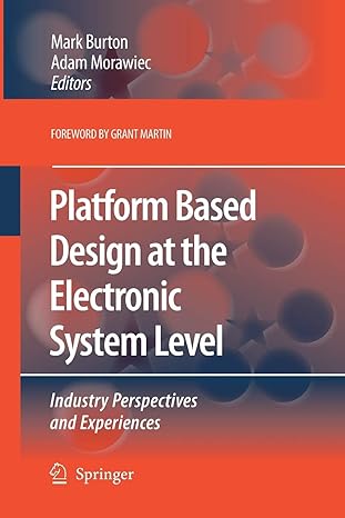 platform based design at the electronic system level industry perspectives and experiences 1st edition mark