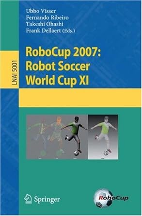 robocup 2007 robot soccer world cup xi lnai 5001 2008th edition ubbo visser ,fernando ribeiro ,takeshi ohashi