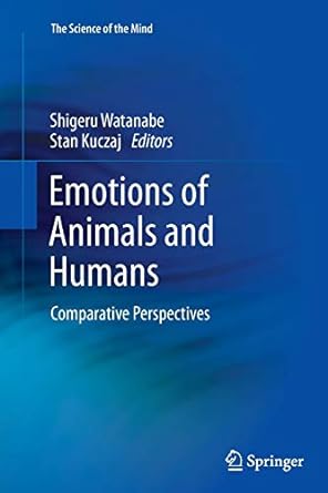 emotions of animals and humans comparative perspectives 2013th edition shigeru watanabe ,stan kuczaj