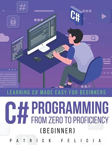 c programming from zero to proficiency beginner 1st edition patrick felicia 1719888442, 978-1719888448