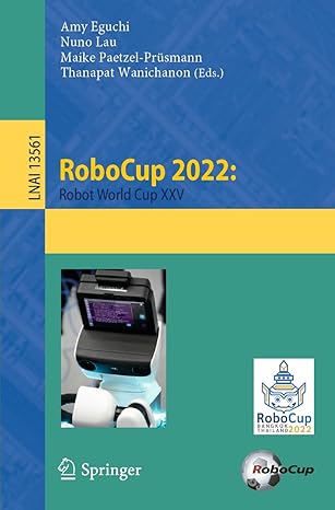 robocup 2022 robot world cup xxv lnai 13561 1st edition amy eguchi ,nuno lau ,maike paetzel prusmann