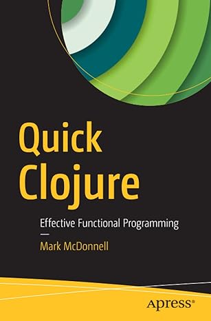 quick clojure effective functional programming 1st edition mark mcdonnell 1484229517, 978-1484229514