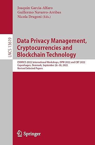 Data Privacy Management Cryptocurrencies And Blockchain Technology Esorics 2022 International Workshops Dpm 2022 And Cbt 2022 Copenhagen Denmark September 26 30 2022 Revised Selected Papers Lncs 13619
