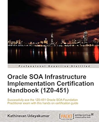 oracle soa infrastructure implementation certification handbook 1st edition kathiravan udayakumar 1849683409,