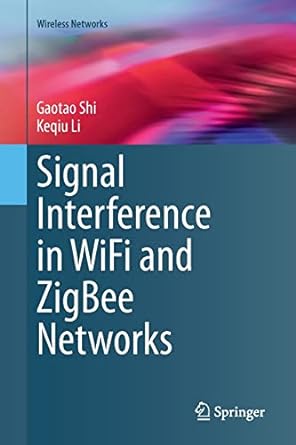 signal interference in wifi and zigbee networks 1st edition gaotao shi ,keqiu li 331983830x, 978-3319838304
