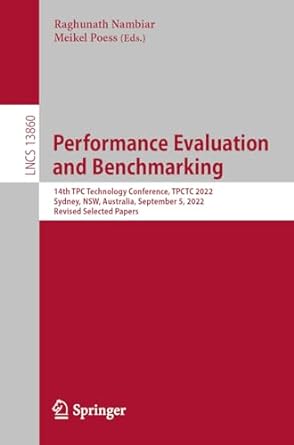 Performance Evaluation And Benchmarking 14th Tpc Technology Conference Tpctc 2022 Sydney Nsw Australia September 5 2022 Revised Selected Papers Lncs 13860