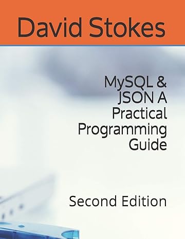 mysql and json a practical programming guide 2nd edition david stokes 057878324x, 978-0578783246