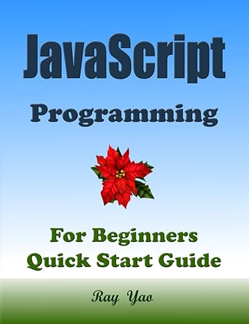 javascript programming for beginners quick start guide 1st edition ray yao b08nmgct75, 979-8565837100
