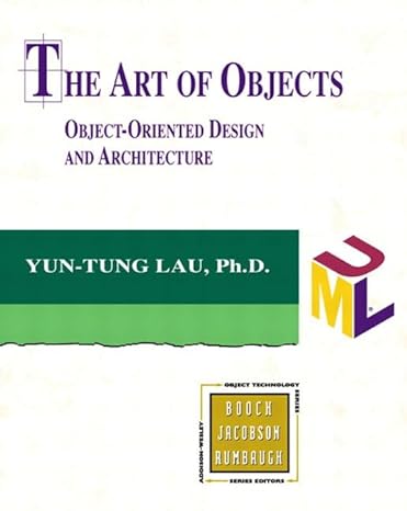 the art of objects object oriented design and architecture 1st edition yun tung lau ph d 0201711613,