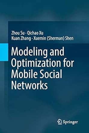 modeling and optimization for mobile social networks 1st edition zhou su ,qichao xu ,kuan zhang ,xuemin shen