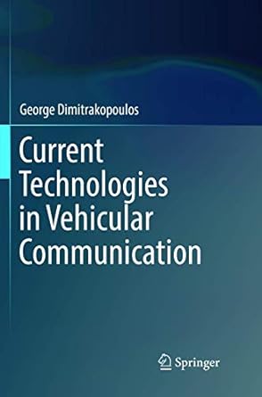 current technologies in vehicular communication 1st edition george dimitrakopoulos 3319836897, 978-3319836898