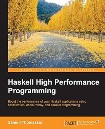 haskell high performance programming boost the performance of your haskell applications using optimization