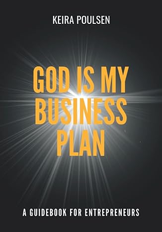 god is my business plan a guidebook for entrepreneurs 1st edition keira poulsen 1952566819, 978-1952566813