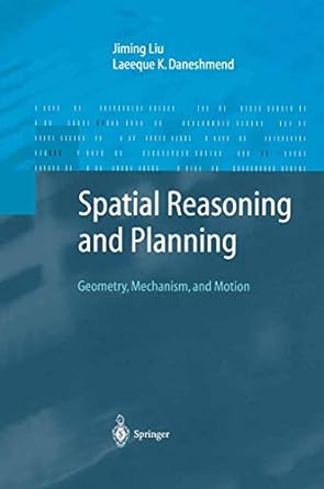 spatial reasoning and planning geometry mechanism and motion 1st edition jiming liu ,laeeque k daneshmend