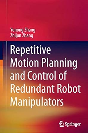 repetitive motion planning and control of redundant robot manipulators 2013th edition yunong zhang ,zhijun