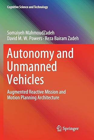 autonomy and unmanned vehicles augmented reactive mission and motion planning architecture 1st edition