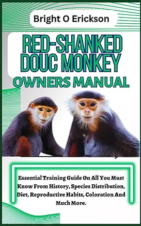 red shanked douc monkey owners manual essential training guide on all you must know from history species