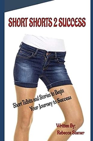 short shorts 2 success short tidbits and stories to begin your journey to success 1st edition rebecca stamer