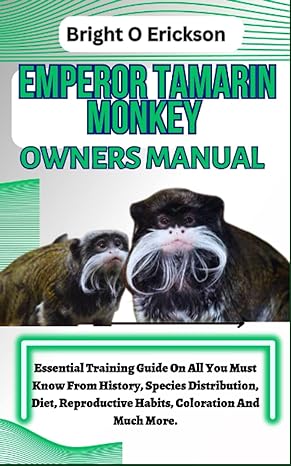 emperor tamarin monkey owners manual essential training guide on all you must know from history species