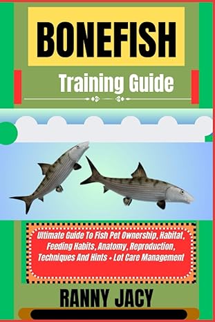 bonefish training guide ultimate guide to fish pet ownership habitat feeding habits anatomy reproduction