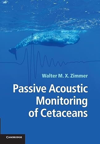 passive acoustic monitoring of cetaceans 1st edition walter m x zimmer 1107428386, 978-1107428386