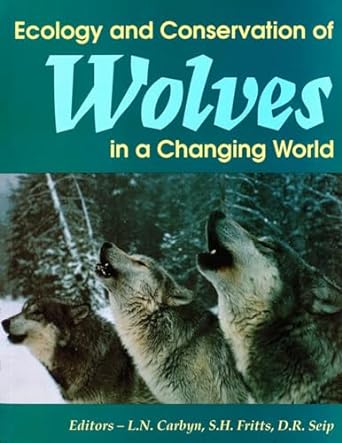 ecology and conservation of wolves in a changing world 1st edition ludwig n carbyn ,steven h fritts ,dale r