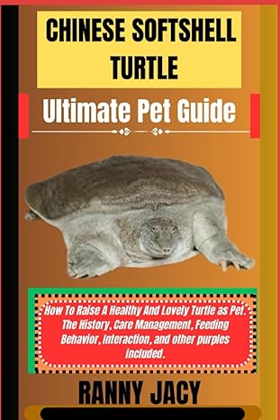 chinese softshell turtle ultimate pet guide how to raise a healthy and lovely turtle as pet the history care