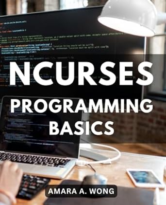 ncurses programming basics 1st edition amara a wong b0cfzk971j, 979-8858097181