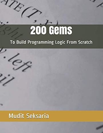 200 gems to build programming logic from scratch 1st edition mudit seksaria b08brhpmwn, 979-8656401517