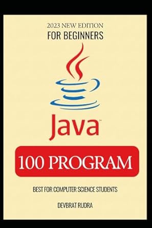 for beginners java 100 program best for computer science students 2023rd new edition devbrat rudra