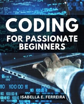 coding for passionate beginners 1st edition isabella e. ferreira 979-8858101857