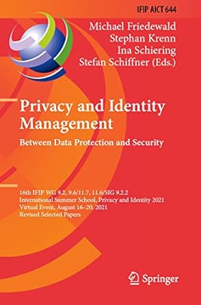 privacy and identity management between data protection and security 16th ifip wg 9 2 9 6/11 7 11 6/sig 9 2 2