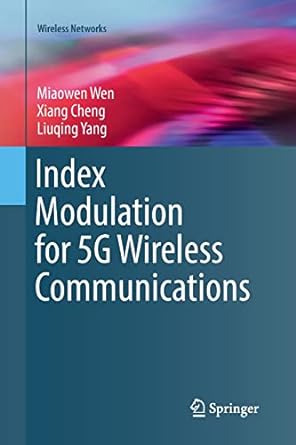 index modulation for 5g wireless communications 1st edition miaowen wen ,xiang cheng ,liuqing yang