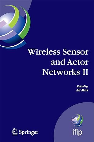 wireless sensor and actor networks ii 1st edition ali miri 1441934790, 978-1441934796