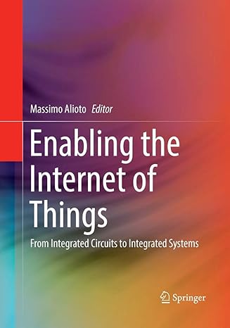 enabling the internet of things from integrated circuits to integrated systems 1st edition massimo alioto