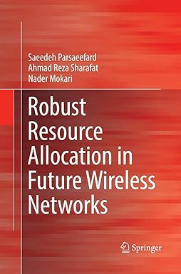 robust resource allocation in future wireless networks 1st edition saeedeh parsaeefard ,ahmad reza sharafat