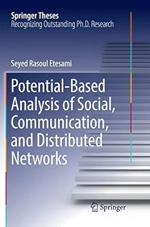 potential based analysis of social communication and distributed networks 1st edition seyed rasoul etesami