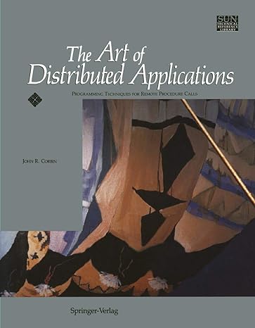 the art of distributed applications 1st edition john r corbin 1461277531, 978-1461277538
