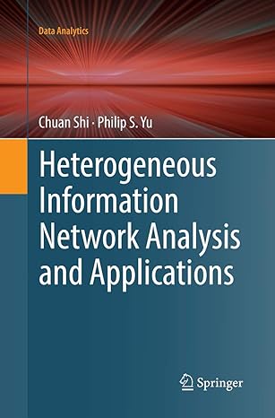 heterogeneous information network analysis and applications 1st edition chuan shi ,philip s yu 3319858556,