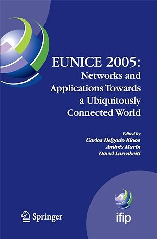 eunice 2005 networks and applications towards a ubiquitously connected world 2006th edition carlos delgado