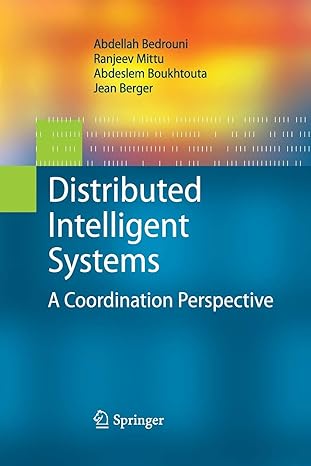 distributed intelligent systems a coordination perspective 1st edition abdellah bedrouni ,ranjeev mittu