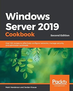 windows server 2019 cookbook over 100 recipes to effectively configure networks manage security and