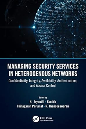 managing security services in heterogenous networks confidentiality integrity availability authentication and