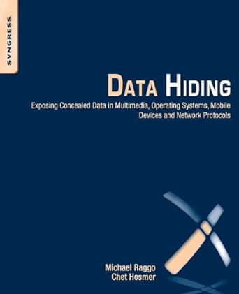data hiding exposing concealed data in multimedia operating systems mobile devices and network protocols 1st