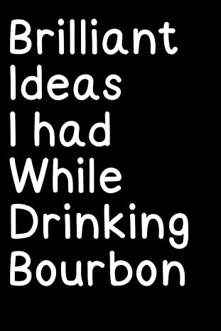 funny office gifts for coworkers brilliant ideas i had while drinking bourbon 1st edition gabi lee b0cmsl3lyn