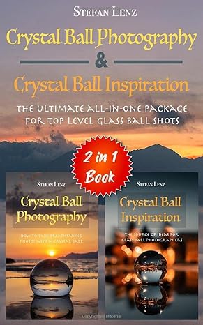 crystal ball photography and crystal ball inspiration 2 in 1 book the ultimate all in one package for top