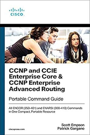 ccnp and ccie enterprise core and ccnp enterprise advanced routing portable command guide all encor and