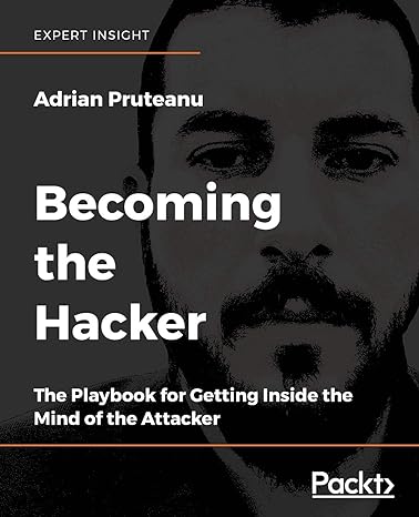 becoming the hacker the playbook for getting inside the mind of the attacker 1st edition adrian pruteanu