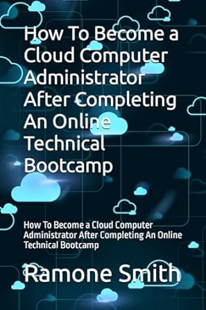 how to become a cloud computer administrator after completing an online technical bootcamp how to become a