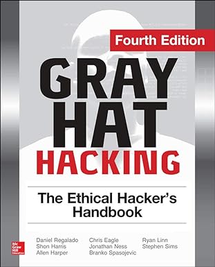 gray hat hacking the ethical hackers handbook 4th edition daniel regalado, shon harris, allen harper, chris